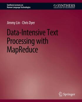 Dyer / Lin |  Data-Intensive Text Processing with MapReduce | Buch |  Sack Fachmedien