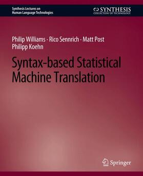 Williams / Koehn / Sennrich |  Syntax-based Statistical Machine Translation | Buch |  Sack Fachmedien