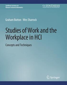 Sharrock / Button |  Studies of Work and the Workplace in HCI | Buch |  Sack Fachmedien