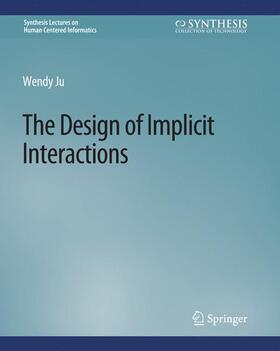 Ju |  The Design of Implicit Interactions | Buch |  Sack Fachmedien