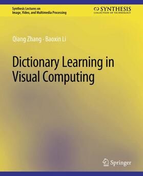 Li / Zhang |  Dictionary Learning in Visual Computing | Buch |  Sack Fachmedien