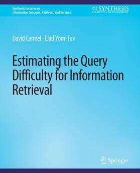 Yom-Tov / Carmel |  Estimating the Query Difficulty for Information Retrieval | Buch |  Sack Fachmedien