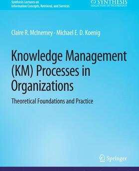 Koenig / McInerney |  Knowledge Management (KM) Processes in Organizations | Buch |  Sack Fachmedien