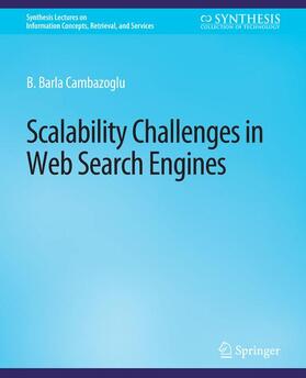 Baeza-Yates / Cambazoglu |  Scalability Challenges in Web Search Engines | Buch |  Sack Fachmedien