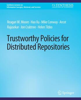 Moore / Xu / R. Tibbo |  Trustworthy Policies for Distributed Repositories | Buch |  Sack Fachmedien
