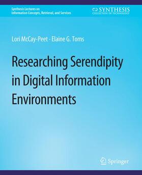 Toms / McCay-Peet |  Researching Serendipity in Digital Information Environments | Buch |  Sack Fachmedien