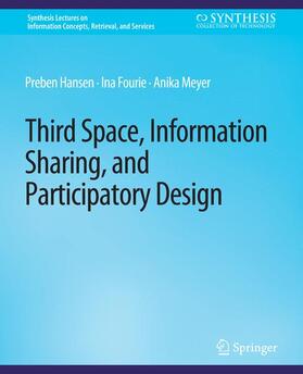 Hansen / Meyer / Fourie |  Third Space, Information Sharing, and Participatory Design | Buch |  Sack Fachmedien