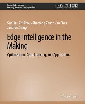Lin / Zhou / Zhang |  Edge Intelligence in the Making | Buch |  Sack Fachmedien