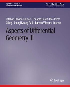 Calviño-Louzao / García-Río / Vázquez-Lorenzo |  Aspects of Differential Geometry III | Buch |  Sack Fachmedien