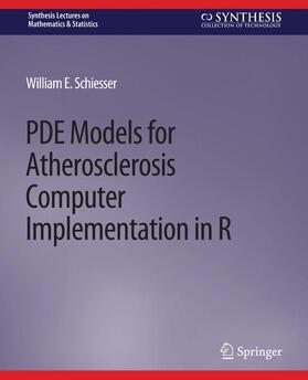 Schiesser |  PDE Models for Atherosclerosis Computer Implementation in R | Buch |  Sack Fachmedien