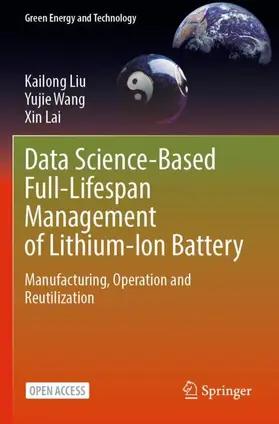 Liu / Lai / Wang |  Data Science-Based Full-Lifespan Management of Lithium-Ion Battery | Buch |  Sack Fachmedien