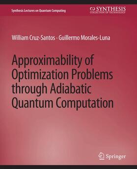 Morales-Luna / Cruz-Santos |  Approximability of Optimization Problems through Adiabatic Quantum Computation | Buch |  Sack Fachmedien
