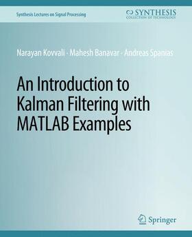 Kovvali / Spanias / Banavar |  An Introduction to Kalman Filtering with MATLAB Examples | Buch |  Sack Fachmedien