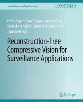 Braun / Turaga / Tepedelenlioglu |  Reconstruction-Free Compressive Vision for Surveillance Applications | Buch |  Sack Fachmedien