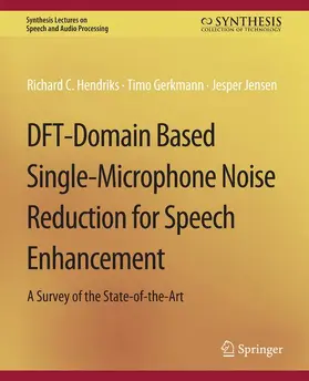 Hendriks / Jensen / Gerkmann |  DFT-Domain Based Single-Microphone Noise Reduction for Speech Enhancement | Buch |  Sack Fachmedien