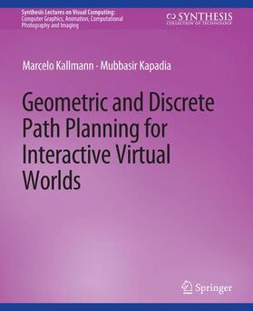 Kapadia / Kallmann |  Geometric and Discrete Path Planning for Interactive Virtual Worlds | Buch |  Sack Fachmedien