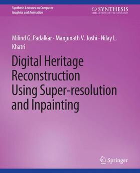 Padalkar / Khatri / Joshi |  Digital Heritage Reconstruction Using Super-resolution and Inpainting | Buch |  Sack Fachmedien