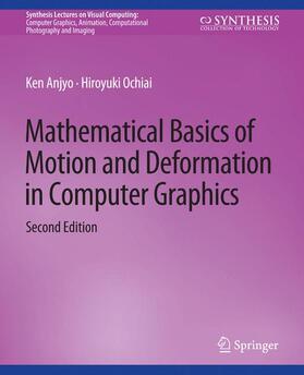 Ochiai / Anjyo |  Mathematical Basics of Motion and Deformation in Computer Graphics, Second Edition | Buch |  Sack Fachmedien