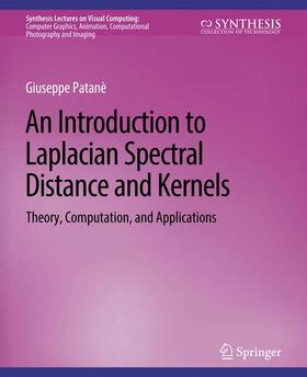 Patanè |  An Introduction to Laplacian Spectral Distances and Kernels | Buch |  Sack Fachmedien