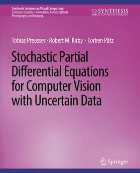 Preusser / Pätz / Kirby |  Stochastic Partial Differential Equations for Computer Vision with Uncertain Data | Buch |  Sack Fachmedien