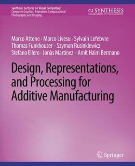 Attene / Livesu / Funkhouser |  Design, Representations, and Processing for Additive Manufacturing | Buch |  Sack Fachmedien