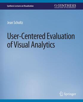 Scholtz |  User-Centered Evaluation of Visual Analytics | Buch |  Sack Fachmedien