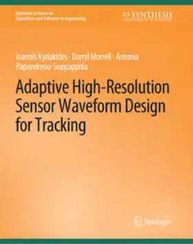 Kyriakides / Morrell / Papandreou-Suppappola |  Adaptive High-Resolution Sensor Waveform Design for Tracking | eBook | Sack Fachmedien