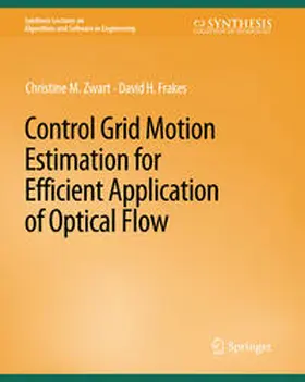 Zwart / Frakes |  Control Grid Motion Estimation for Efficient Application of Optical Flow | eBook | Sack Fachmedien