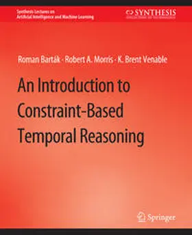 Barták / Morris / Venable |  An Introduction to Constraint-Based Temporal Reasoning | eBook | Sack Fachmedien