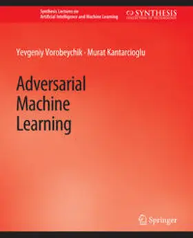 Vorobeychik / Kantarcioglu |  Adversarial Machine Learning | eBook | Sack Fachmedien