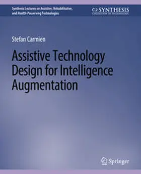 Carmien |  Assistive Technology Design for Intelligence Augmentation | eBook | Sack Fachmedien