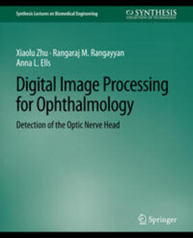 Zhu / Rangayyan / Ells |  Digital Image Processing for Ophthalmology | eBook | Sack Fachmedien