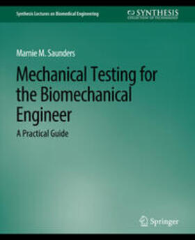 Saunders |  Mechanical Testing for the Biomechanics Engineer | eBook | Sack Fachmedien