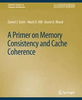 Sorin / Hill / Wood |  A Primer on Memory Consistency and Cache Coherence | eBook | Sack Fachmedien