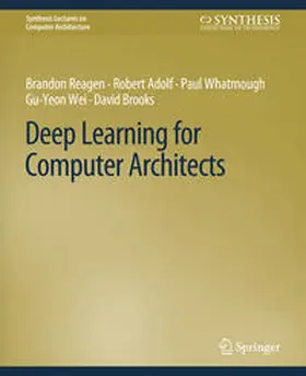 Reagen / Adolf / Whatmough |  Deep Learning for Computer Architects | eBook | Sack Fachmedien