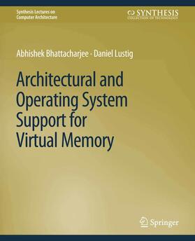 Bhattacharjee / Lustig |  Architectural and Operating System Support for Virtual Memory | eBook | Sack Fachmedien