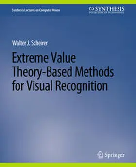 Scheirer |  Extreme Value Theory-Based Methods for Visual Recognition | eBook | Sack Fachmedien