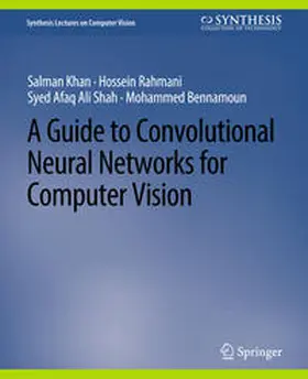 Khan / Rahmani / Shah |  A Guide to Convolutional Neural Networks for Computer Vision | eBook | Sack Fachmedien