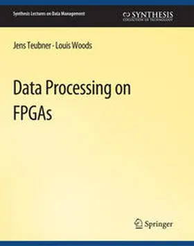 Teubner / Woods |  Data Processing on FPGAs | eBook | Sack Fachmedien