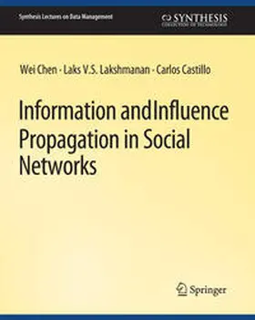 Chen / Castillo / Lakshmanan |  Information and Influence Propagation in Social Networks | eBook | Sack Fachmedien