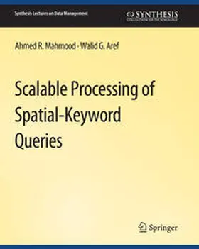 Mahmood / Aref |  Scalable Processing of Spatial-Keyword Queries | eBook | Sack Fachmedien