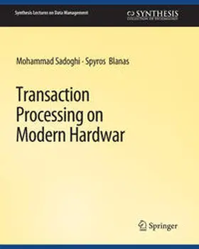 Sadoghi / Blanas |  Transaction Processing on Modern Hardware | eBook | Sack Fachmedien