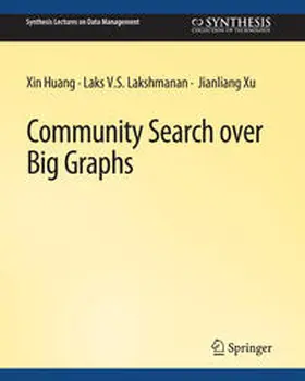 Huang / Lakshmanan / Xu |  Community Search over Big Graphs | eBook | Sack Fachmedien