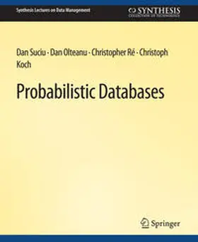 Suciu / Olteanu / Re |  Probabilistic Databases | eBook | Sack Fachmedien