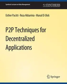 Pacitti / Akbaranian / El-Dick |  P2P Techniques for Decentralized Applications | eBook | Sack Fachmedien