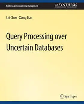 Chen / Lian |  Query Processing over Uncertain Databases | eBook | Sack Fachmedien