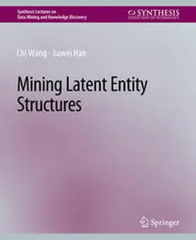 Wang / Han |  Mining Latent Entity Structures | eBook | Sack Fachmedien