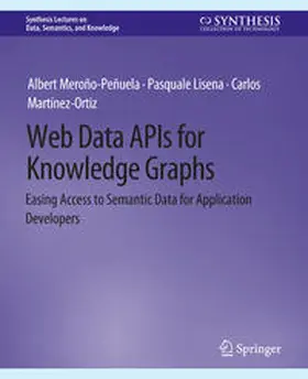 Meroño-Peñuela / Lisena / Martínez-Ortiz |  Web Data APIs for Knowledge Graphs | eBook | Sack Fachmedien