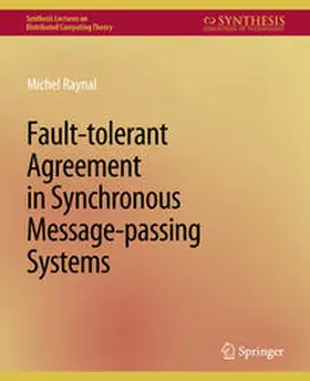 Raynal |  Fault-tolerant Agreement in Synchronous Message-passing Systems | eBook | Sack Fachmedien