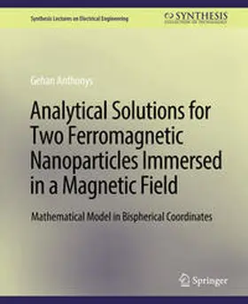 Anthonys |  Analytical Solutions for Two Ferromagnetic Nanoparticles Immersed in a Magnetic Field | eBook | Sack Fachmedien